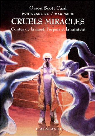 Portulans de l'imaginaire. Vol. 4. Cruels miracles : contes de la mort, l'espoir et la sainteté book