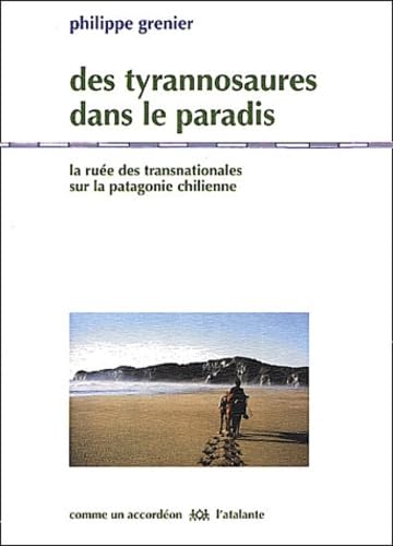 Des tyrannosaures dans le paradis : la ruée des transnationales sur la Patagonie chilienne book