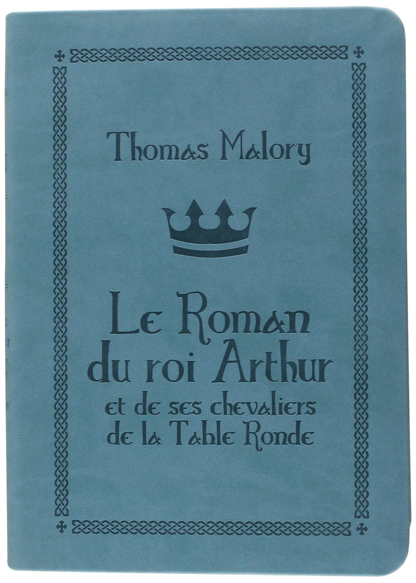 Le roman du roi Arthur et de ses chevaliers de la Table Ronde Classics