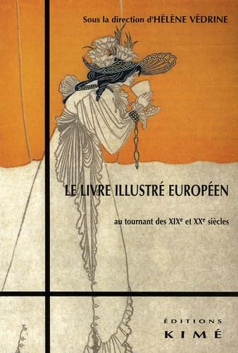 Le livre illustré européen au tournant des XIXe et XXe siècles: Passages, rémanences, innovations Actes du colloque international de mulhouse, 13-14 juin 2003 book