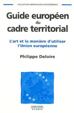 Guide européen du cadre territorial : l'art et la manière d'utiliser l'Union européenne Books