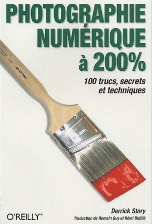 Photographie numérique à 200% (Editions O'Reilly) Computer Science