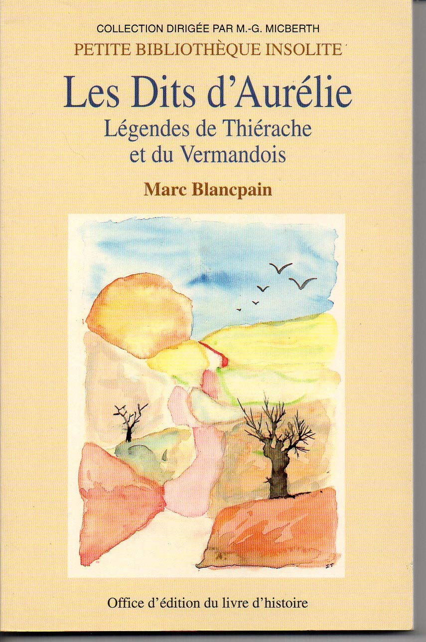 Les dits d'Aurélie - légendes de Thiérache et du Vermandois Politics & History
