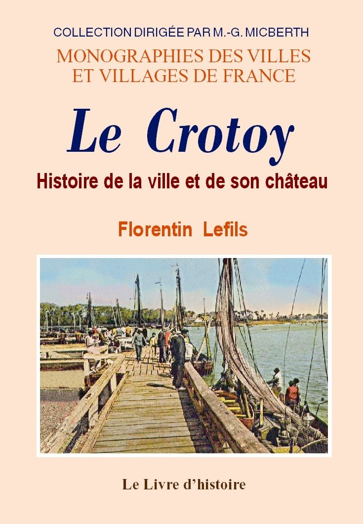 Histoire de la ville du Crotoy et de son château Politics & History