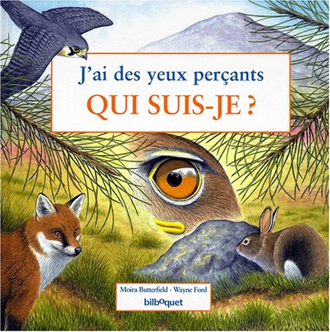 J'ai des yeux percants. Qui suis-je ? book