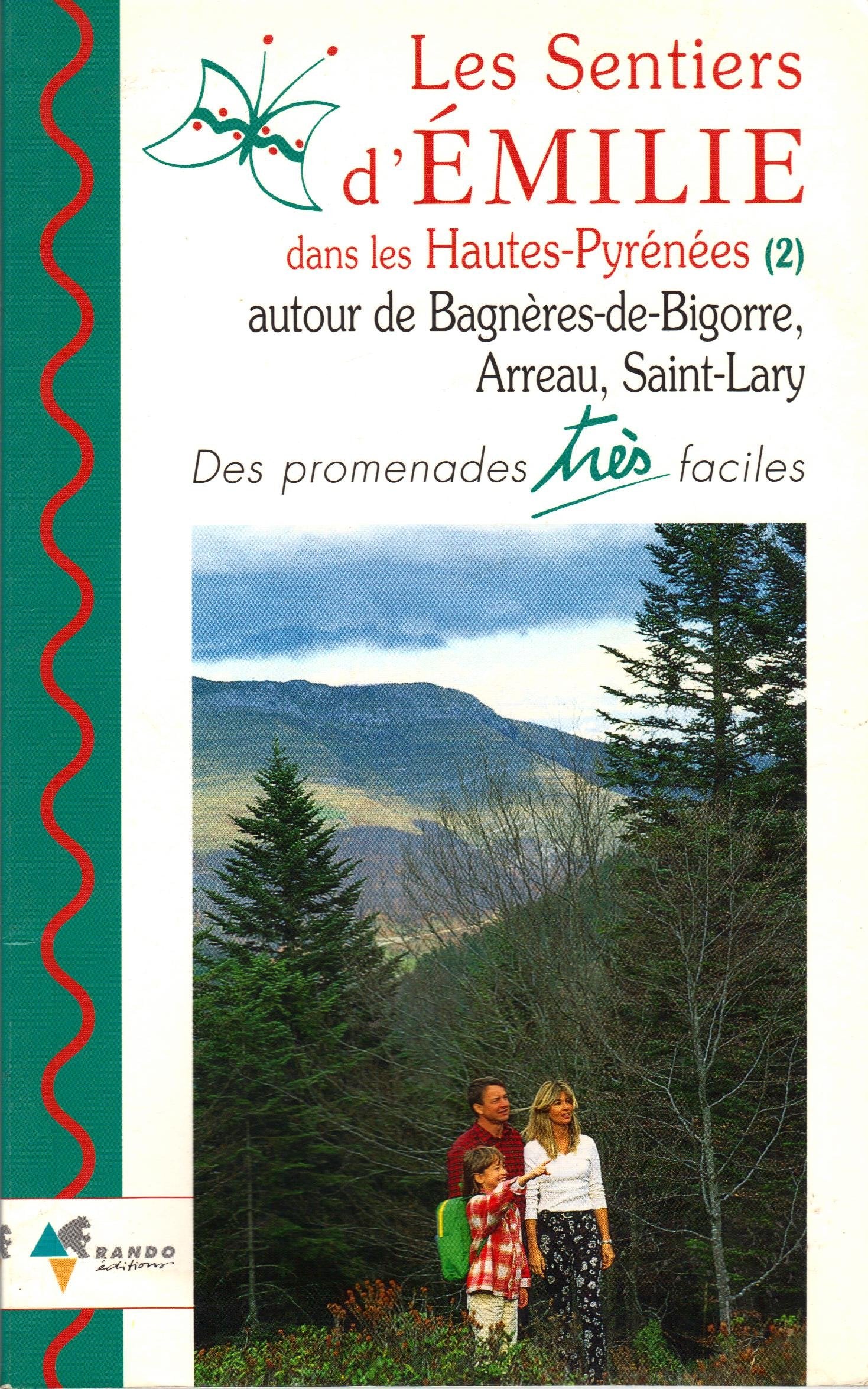 Les Sentiers D'Emilie Dans Les Hautes-Pyrenees (2) Autour De Bagneres-De-Bigorre, Arreau, Saint-Lary. Des Promenades Tres Faciles Books
