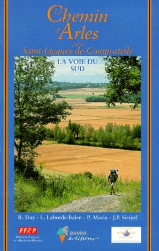 Le chemin d'Arles: Vers Saint-Jacques-de-Compostelle, guide pratique du pèlerin Books