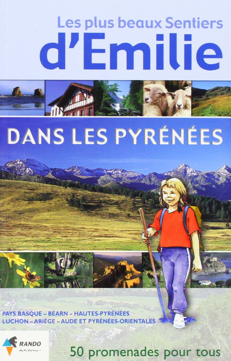 Les plus beaux sentiers d'Emilie dans les Pyrénées.: 50 promenades très faciles Books