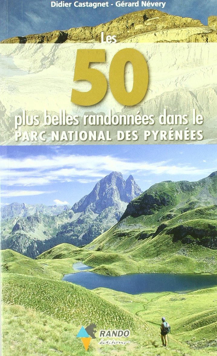 Les 50 Plus Belles Randonnees Dans Le Parc National Des Pyrenees Books