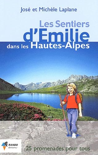 Les sentiers d'Emilie dans les Hautes-Alpes: 25 promenades très faciles Books