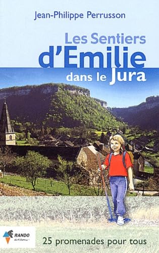 Les sentiers d'Emilie dans le Jura: 25 promenades trés faciles Books