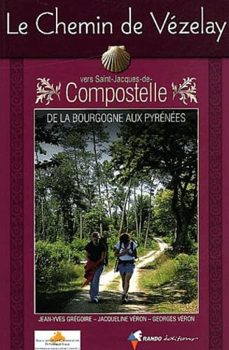 Chemin De Vezelay Vers St-Jacques-De-Compostelle: Guide pratique du pèlerin Leisure, Home & Garden