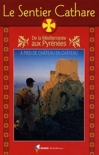 Sentier Cathare: De la Méditerranée aux Pyrénées, Guide pratique Maps & Plans