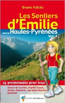 Les sentiers d'Emilie dans les Hautes-Pyrénées : 25 promenades pour tous. Vol. 1. Autour de Lourdes, Argelès-Gazost, Arrens, Cauterets, Luz-Saint-Sauveur, Gavarnie Leisure, Home & Garden