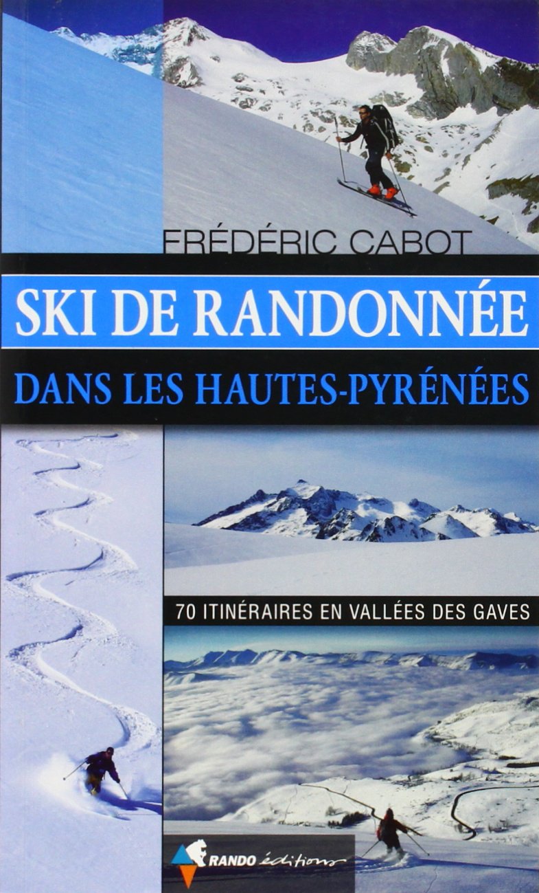Hautes-Pyrenees Randonnees a Ski (Dans Les): 70 itinéraires en Vallées des Gaves Geology & Geography