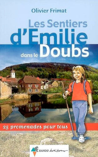 Les sentiers d'Emilie dans le Doubs : 25 promenades pour tous Travel