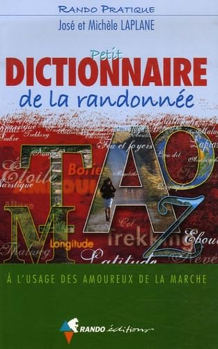 Petit dictionnaire de la randonnée: A l'usage des amoureux de la marche Books