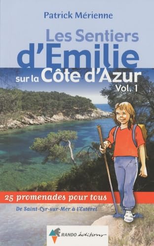 Les sentiers d'Emilie sur la Côte d'Azur: Volume 1, De Saint-Cyr-sur-Mer à Estérel Books
