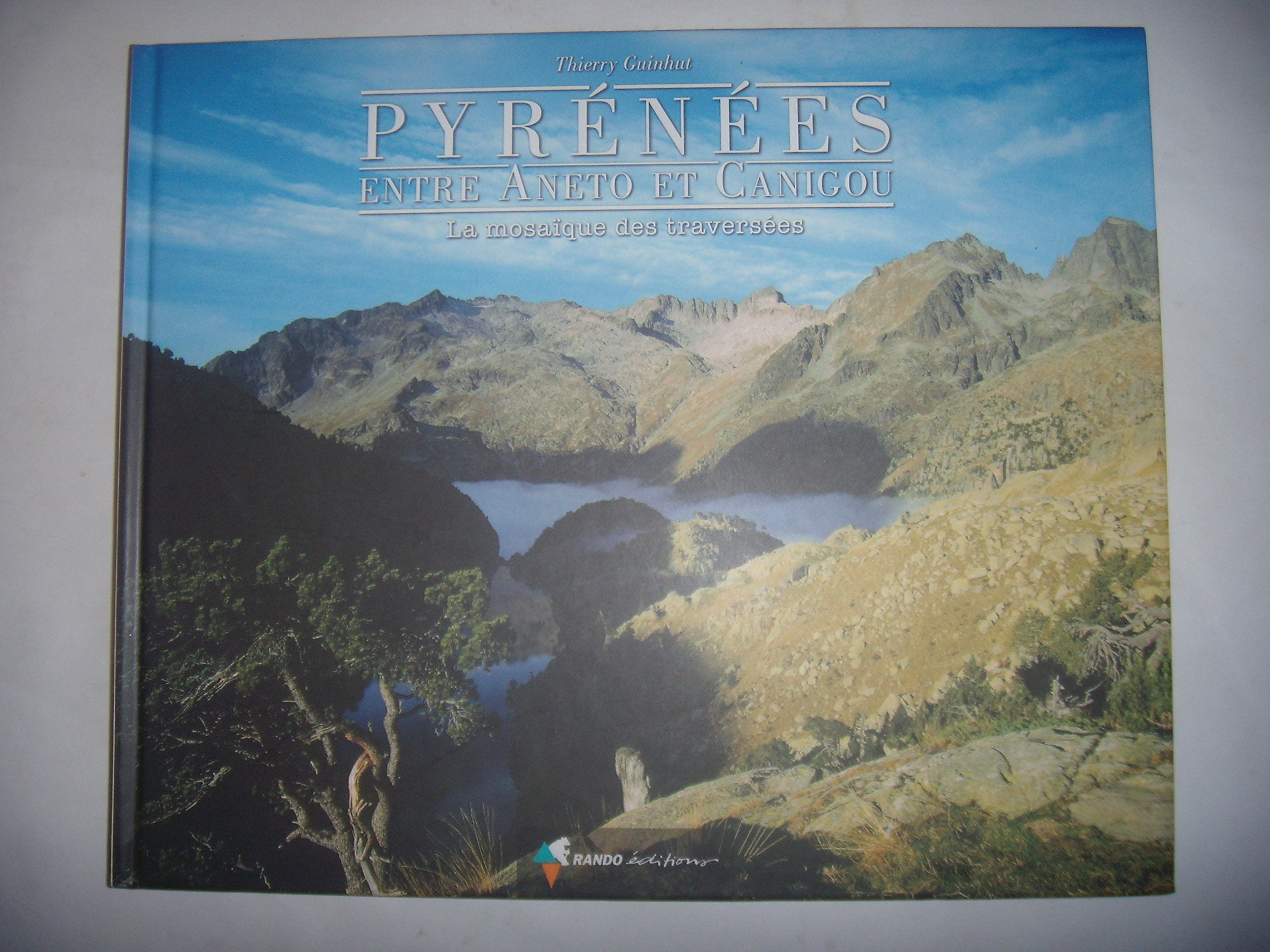 Pyrénées, entre Aneto et Canigou: La mosaïque des traversées Geology & Geography