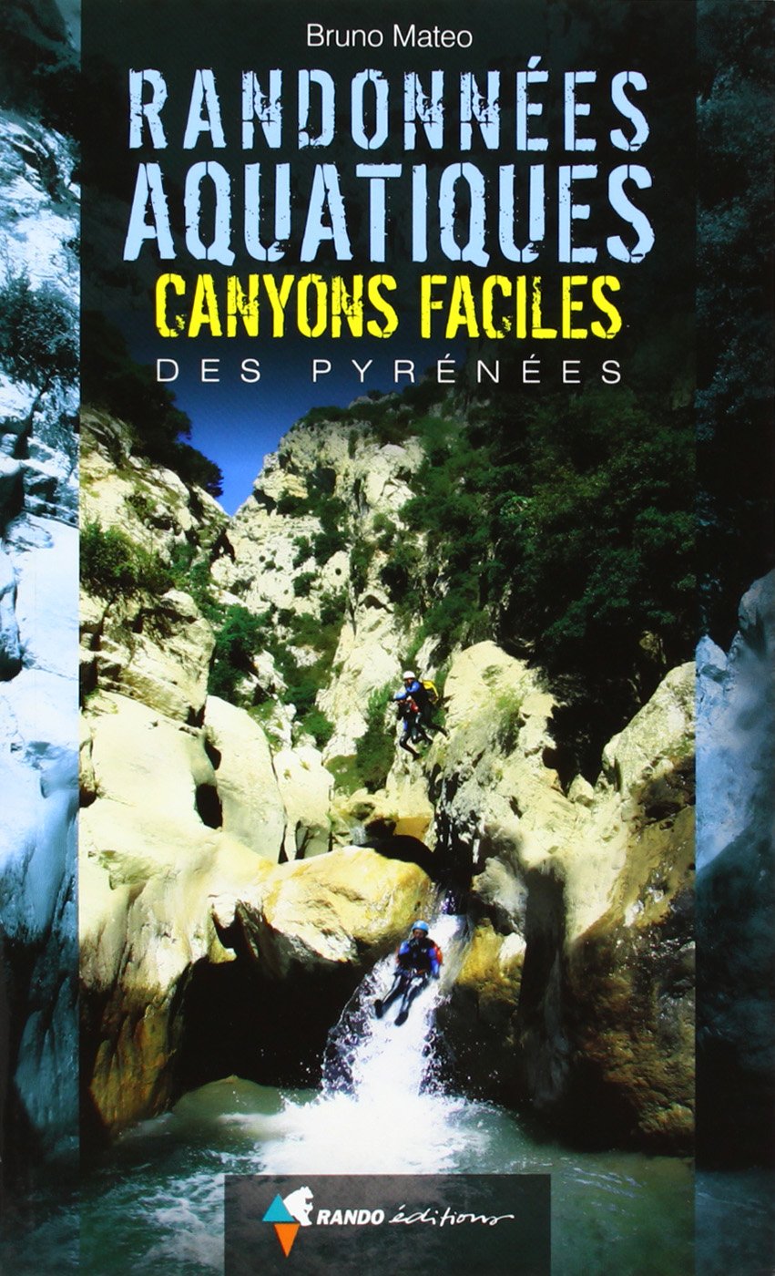 Randonnées aquatiques. Canyons faciles des Pyrénées Leisure, Home & Garden
