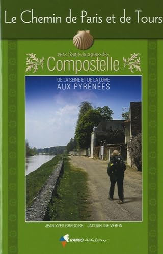 Chemin de Paris et de Tours vers Compostelle: Vers Saint-Jacques-de-Compostelle, guide partique du pèlerin Leisure, Home & Garden