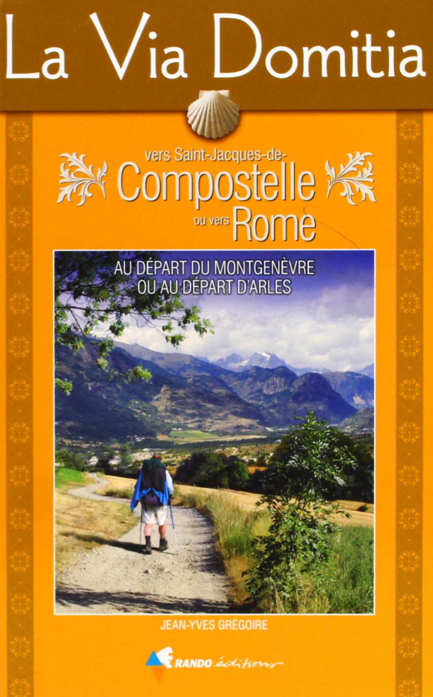 Via Domitia vers St-Jacques-de-Comp. ou vers Rome: Guide pratique du pèlerin Geology & Geography