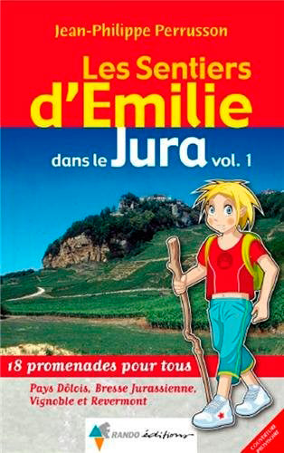 Les sentiers d'Emilie dans le Jura : 18 promenades pour tous. Vol. 1. Pays dôlois, Bresse jurasienne, vignoble et Revermont Leisure, Home & Garden