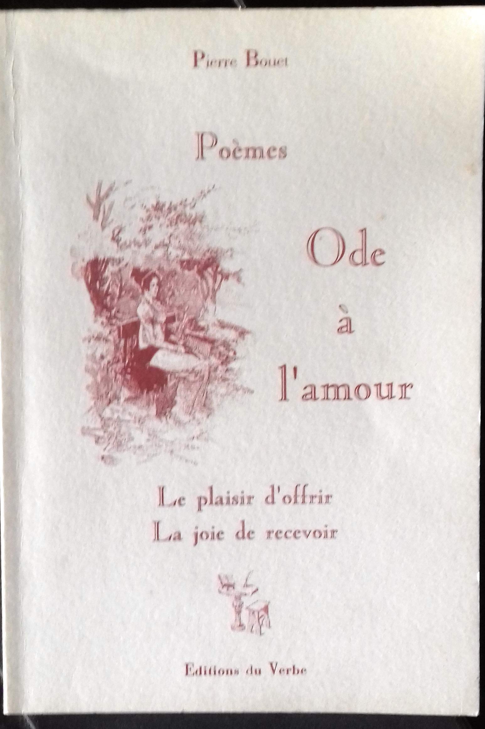 Ode à l'amour; le plaisir d'offrir, la joie de recevoir. Poèmes book