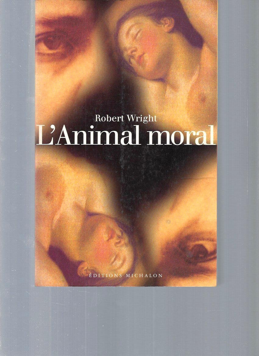 L'animal moral : psychologie évolutionniste et vie quotidienne Books