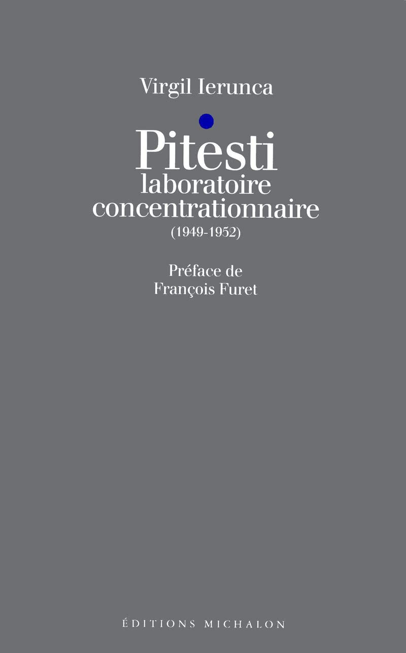 Pitesti laboratoire concentrationnaire: Laboratoire concentrationnaire, 1949-1952 Politics & History