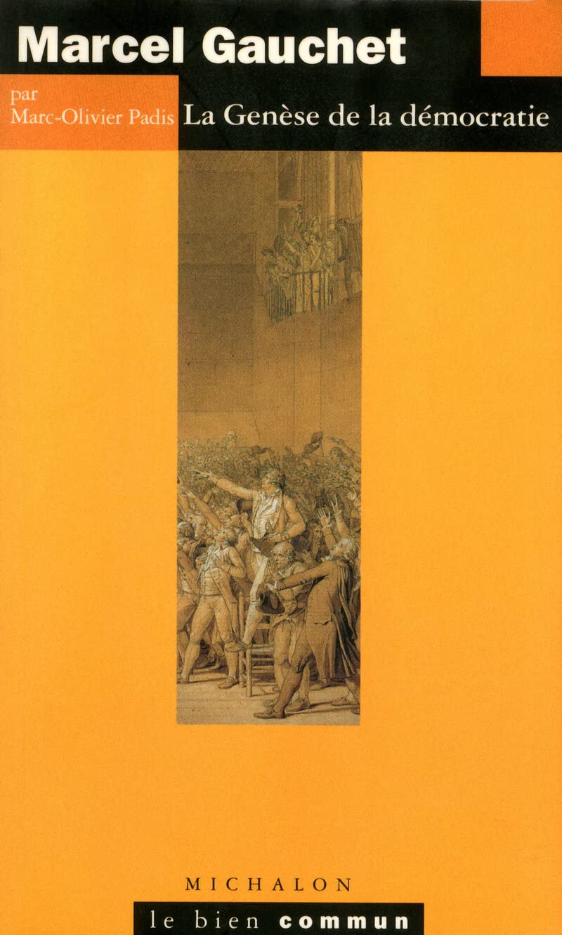 Marcel Gauchet: La genèse de la démocratie Philosophy