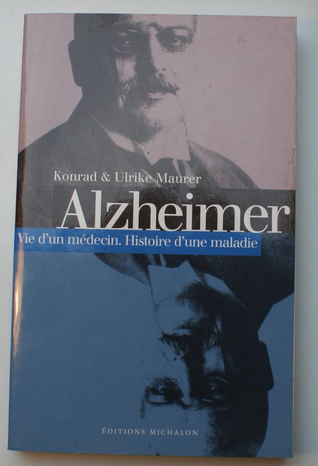 Alzheimer. Vie D'Un Medecin, Histoire D'Une Maladie Books