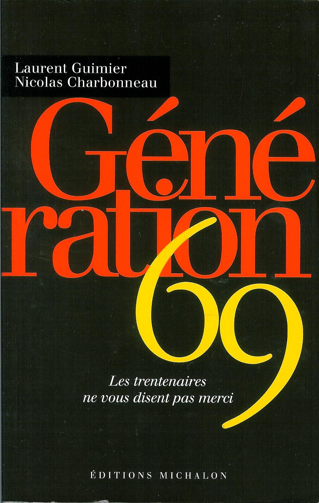 Génération 69: Les trentenaires ne vous disent pas merci Books