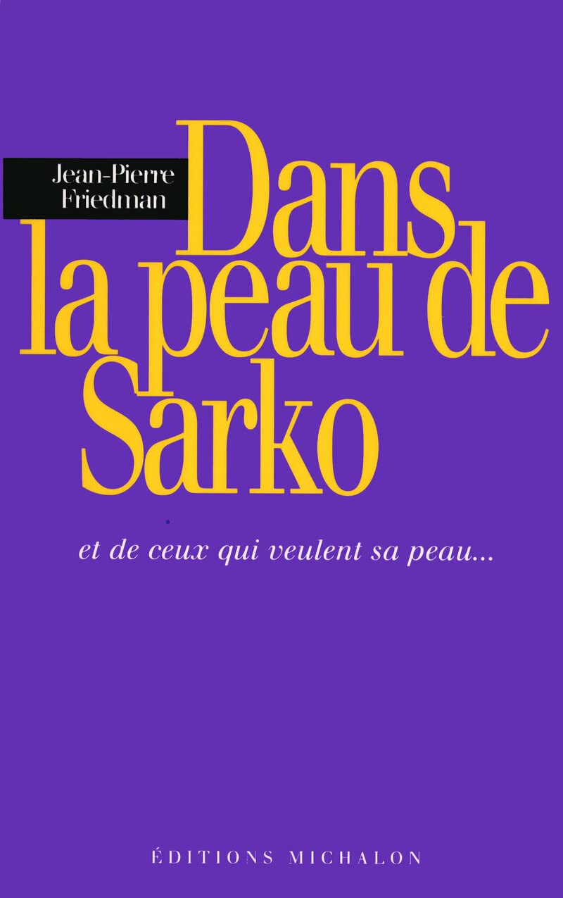 Dans la peau Sarko - et de ceux qui veulent sa peau book