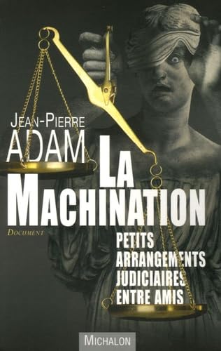 La machination: Petits arrangements judiciaires entre amis Books
