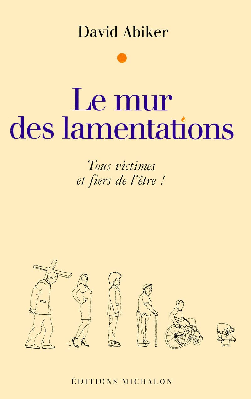 Le mr des lamentations - tous victimes et fiers de l'être ! Books