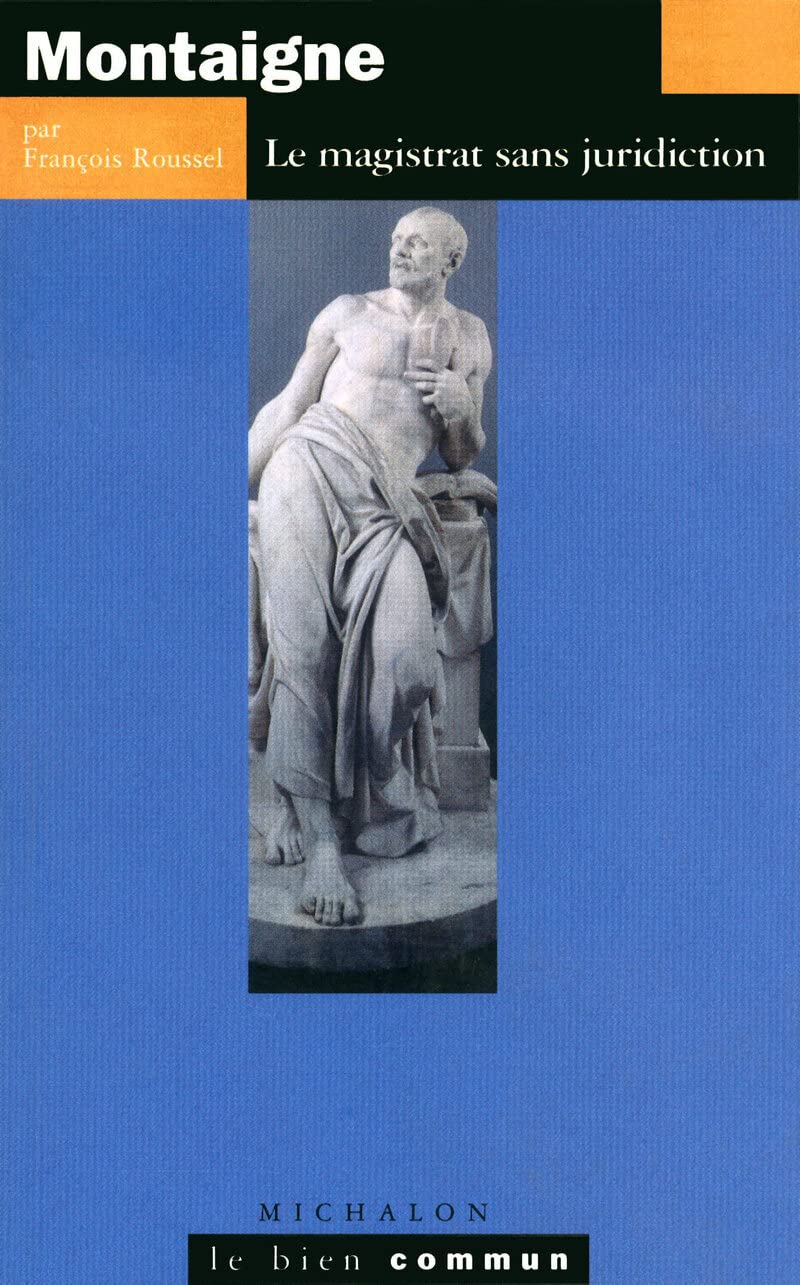 Montaigne: Le magistrat sans juridiction Philosophy