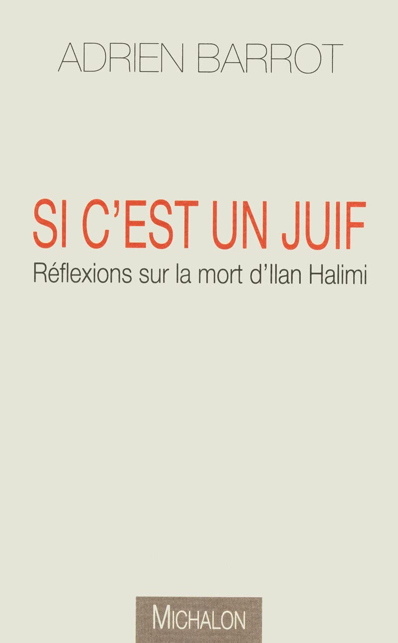Si c'est un juif: réflexions sur la mort d'Ilan Halimi Philosophy