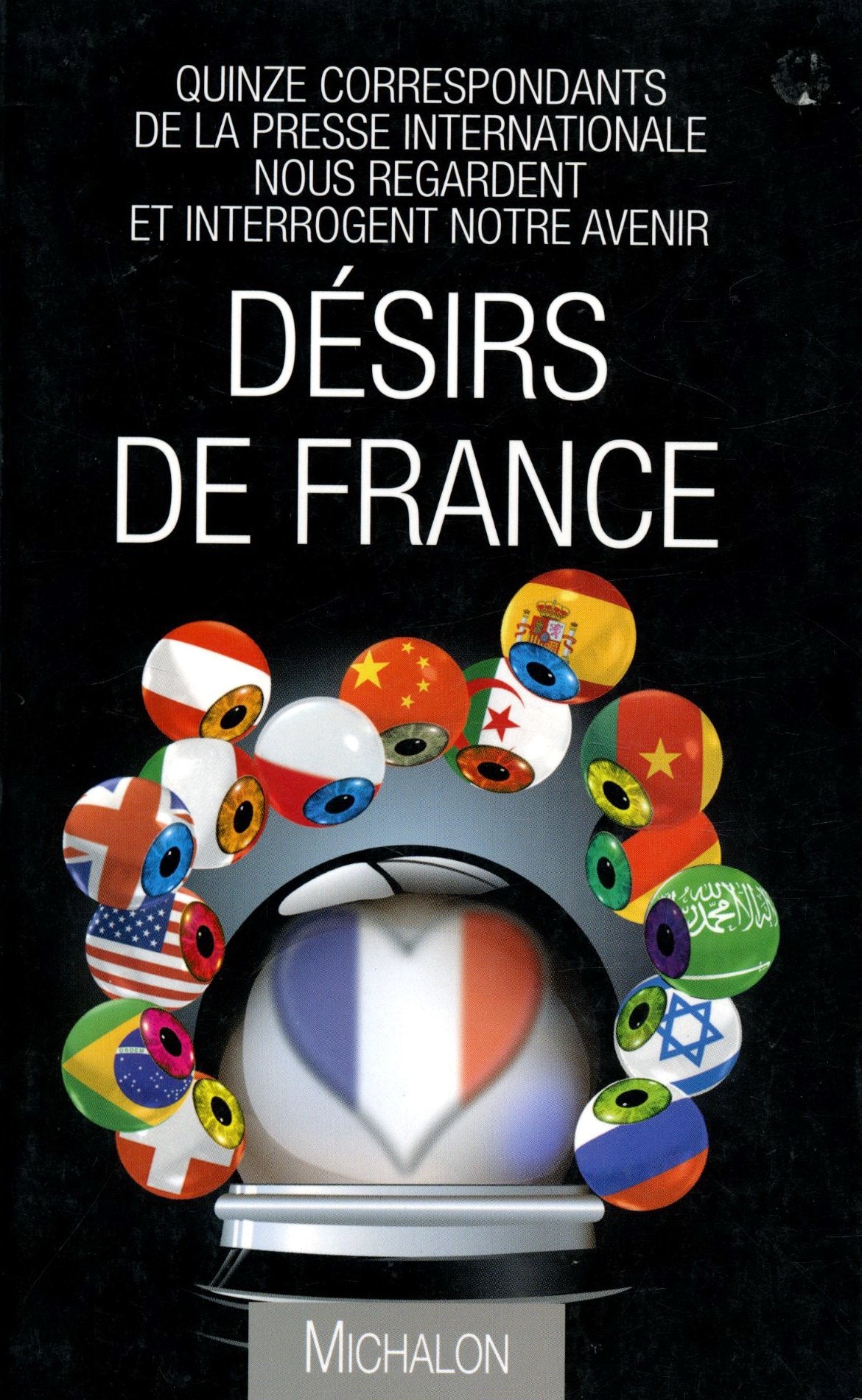 Désirs de France: Quinze correspondants de la presse internationale nous regardent et interrogent notre avenir book
