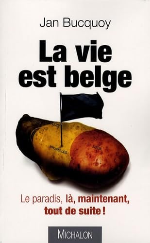 La vie est belge: Le paradis, là, maintenant, tout de suite ! Books