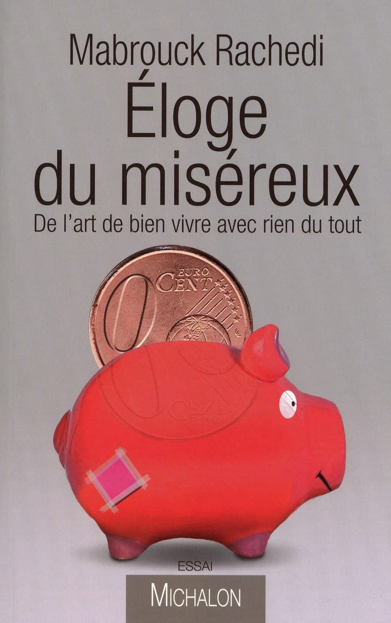 Eloge du miséreux: De l'art de bien vivre avec rien du tout Books