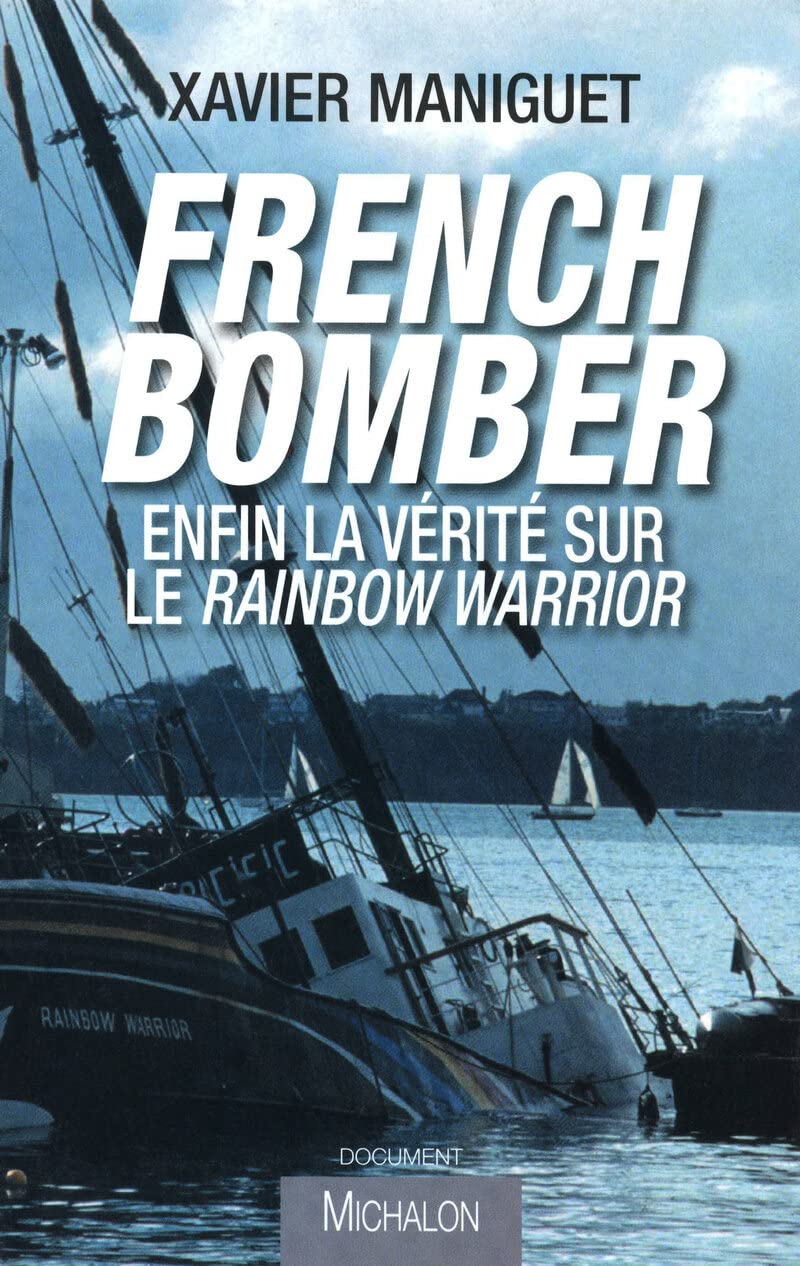 French bomber: Enfin la vérité sur le Rainbow Warrior Essays & Short Stories