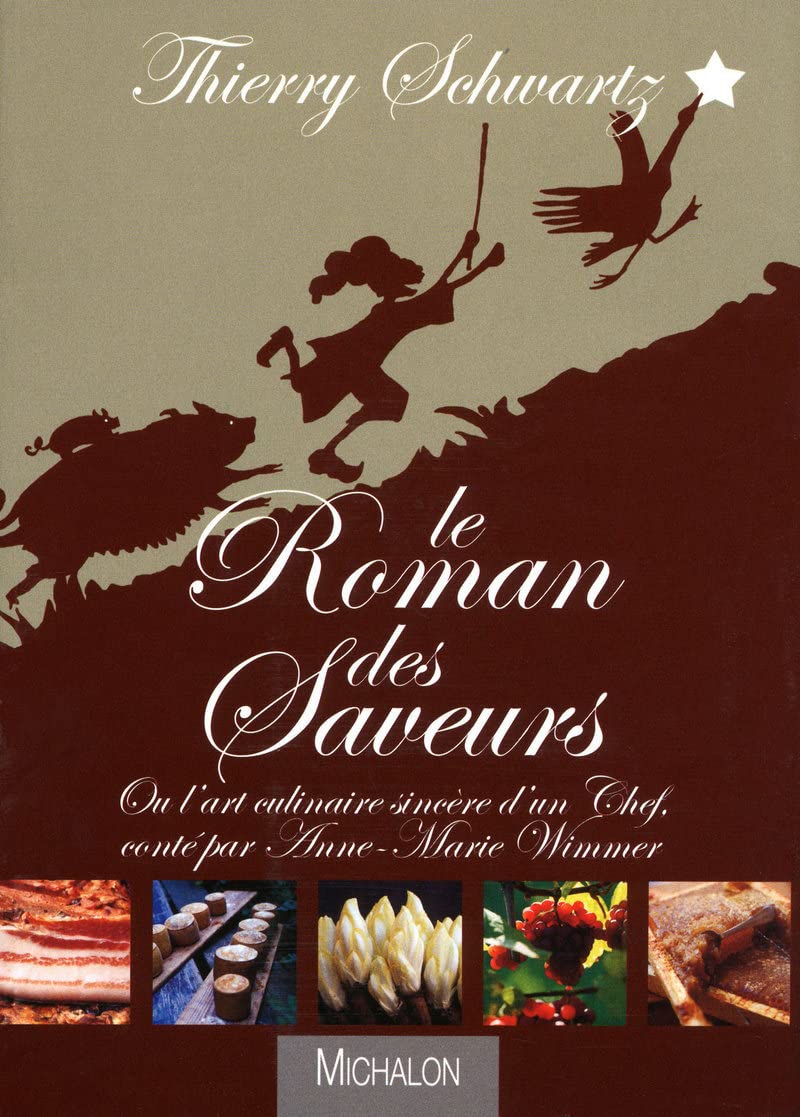 Le roman des saveurs - Ou l'art culinaire sincère d'un chef book