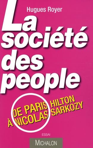 La société des people : de Paris Hilton à Nicolas Sarkozy book