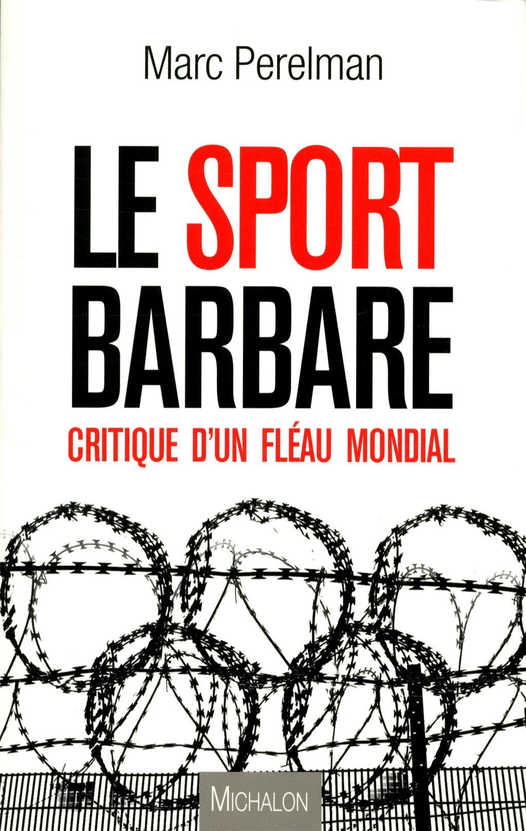 Le sport barbare: Critique d'un fléau mondial Books