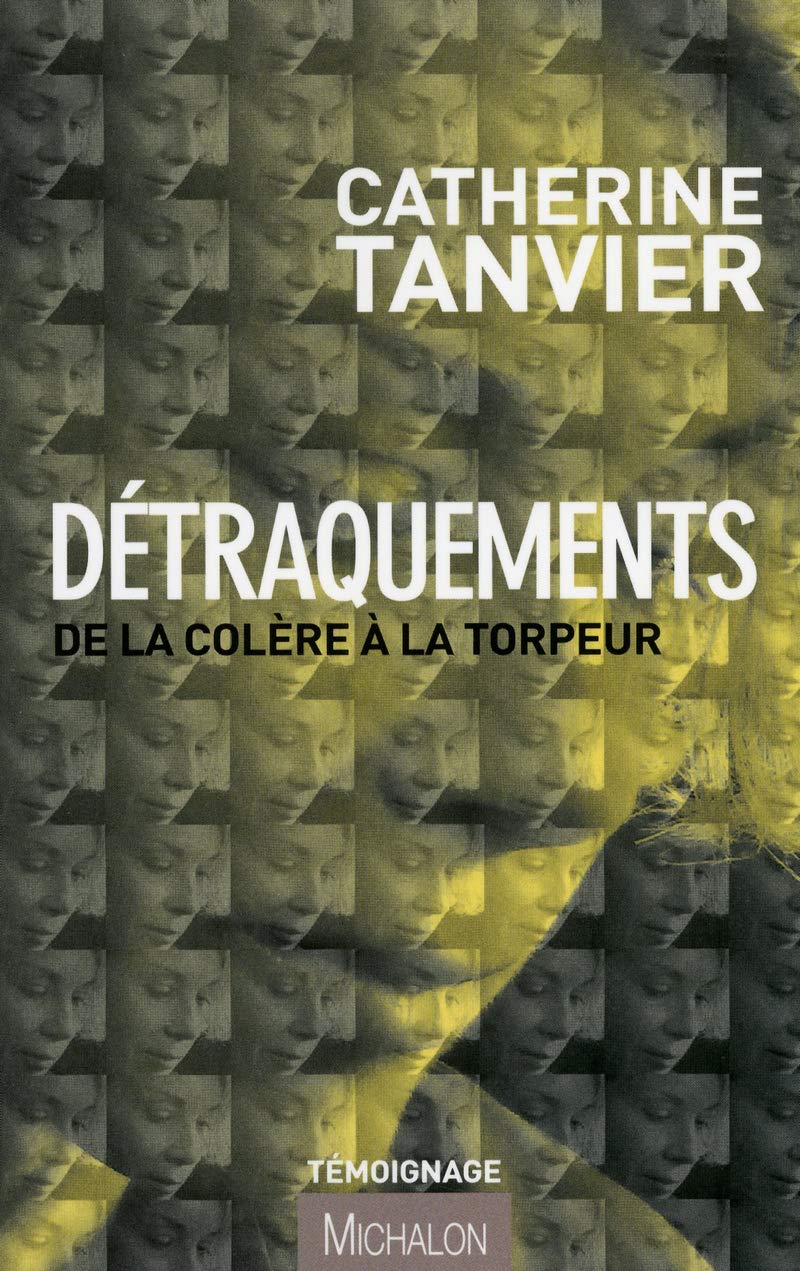Détraquements: De la colère à la torpeur Essays & Short Stories