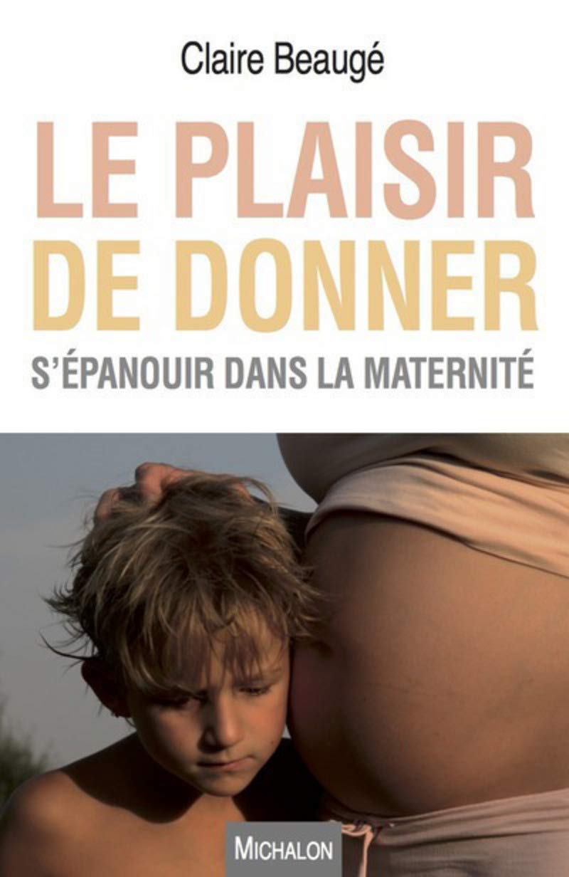 Le plaisir de donner: S'épanouir dans la maternité Books