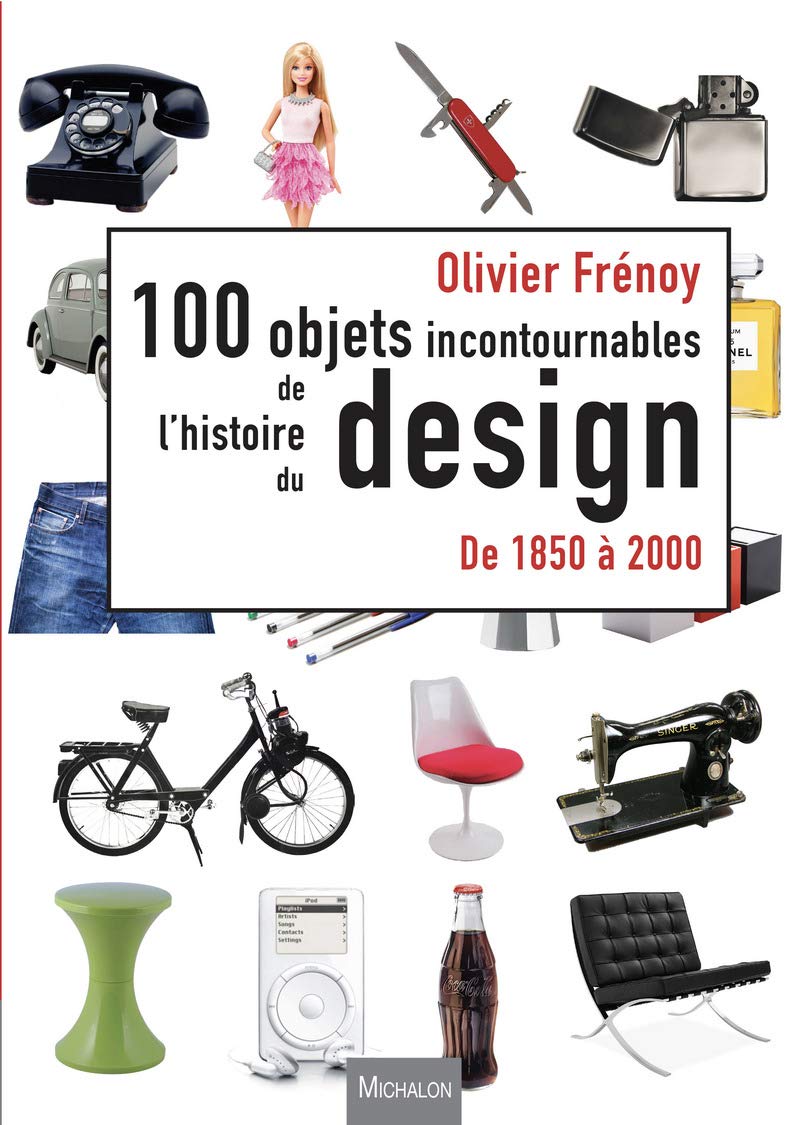 Les 100 objets incontournables de l'histoire du design de 1850 à 2000 Film, Art & Culture