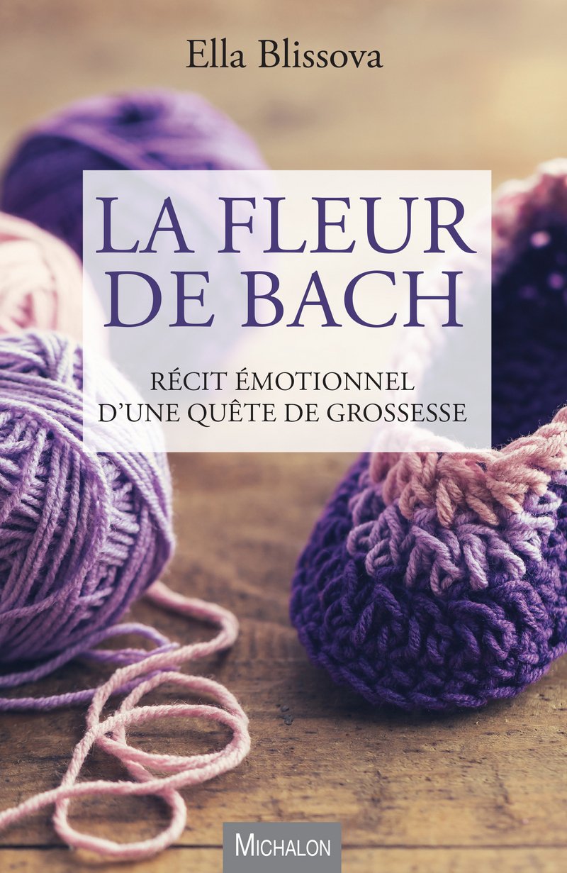 La Fleur de Bach. Récit émotionnel d'une quête de grossesse book