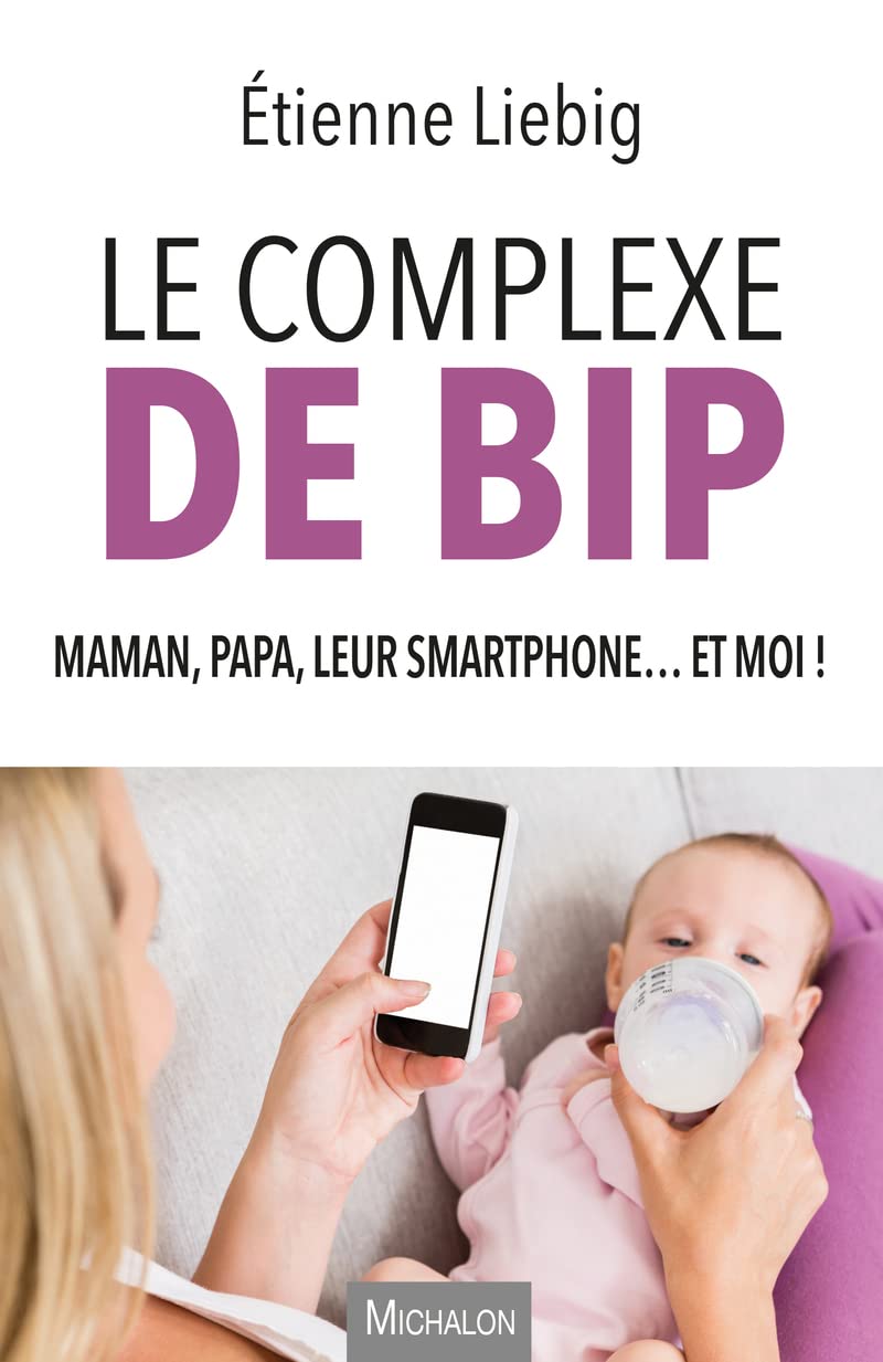 Le complexe de Bip - Maman, papa, leur smartphone... et moi ! book